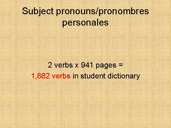 Subject pronouns/pronombres personales 2 verbs x 941 pages = 1, 882 verbs in student