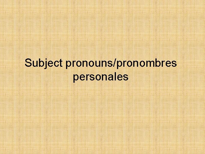 Subject pronouns/pronombres personales 