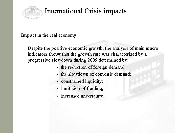 International Crisis impacts Impact in the real economy Despite the positive economic growth, the