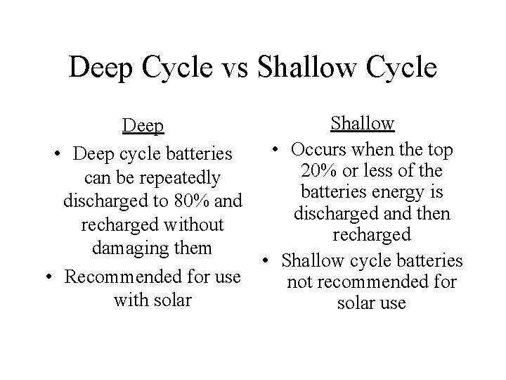 Deep Cycle vs Shallow Cycle Shallow Deep • Occurs when the top • Deep