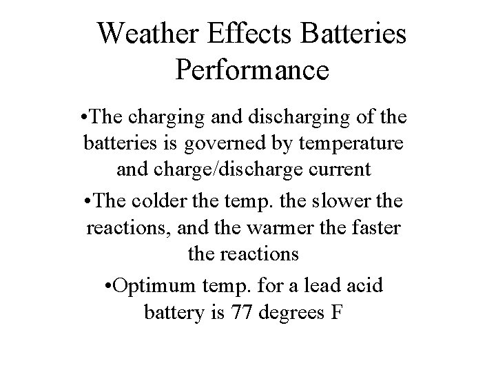 Weather Effects Batteries Performance • The charging and discharging of the batteries is governed