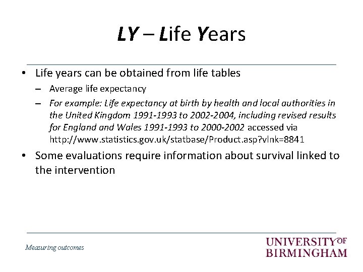 LY – Life Years • Life years can be obtained from life tables –
