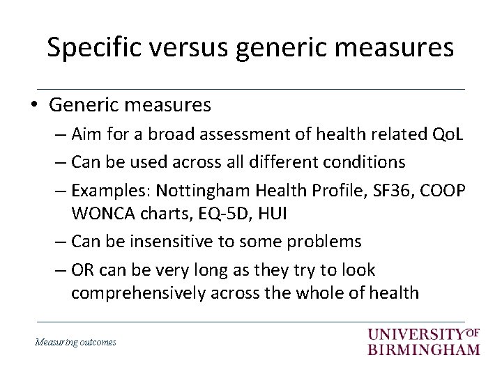 Specific versus generic measures • Generic measures – Aim for a broad assessment of
