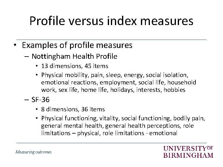 Profile versus index measures • Examples of profile measures – Nottingham Health Profile •