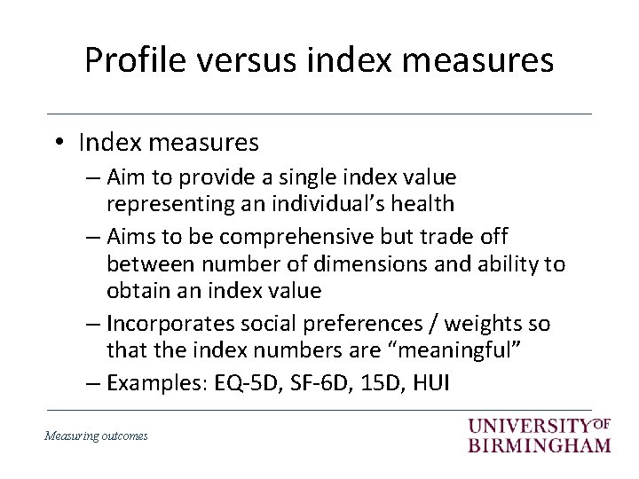 Profile versus index measures • Index measures – Aim to provide a single index