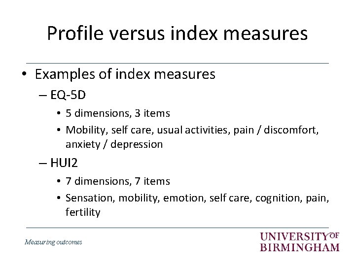 Profile versus index measures • Examples of index measures – EQ-5 D • 5