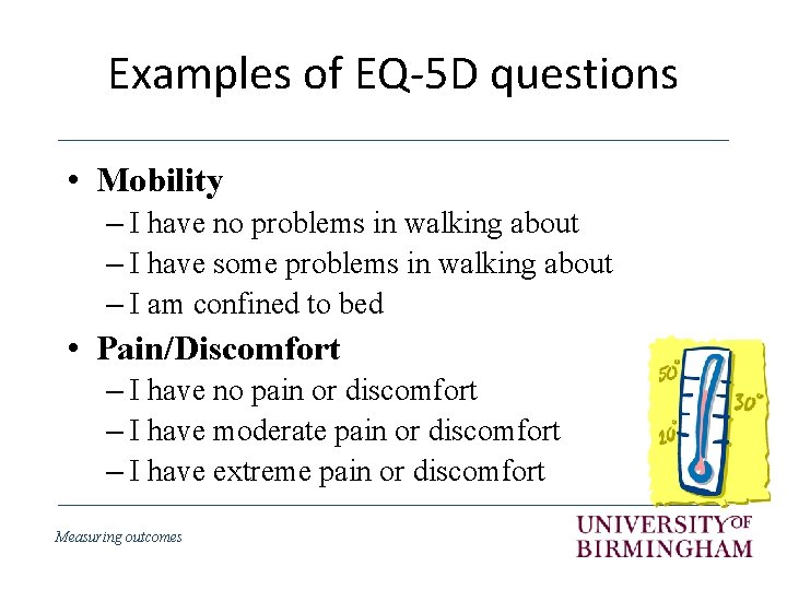Examples of EQ-5 D questions • Mobility – I have no problems in walking
