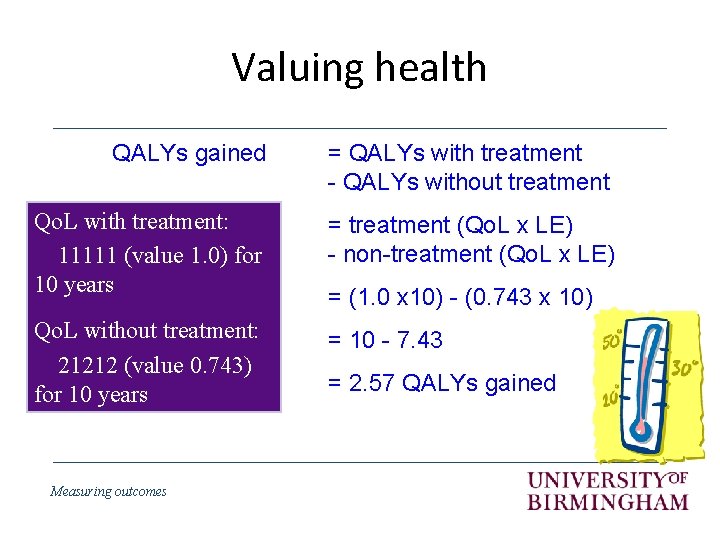 Valuing health QALYs gained = QALYs with treatment - QALYs without treatment Qo. L