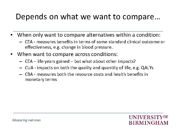 Depends on what we want to compare… • When only want to compare alternatives