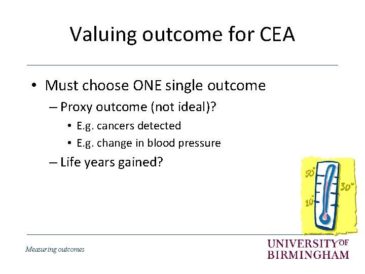 Valuing outcome for CEA • Must choose ONE single outcome – Proxy outcome (not