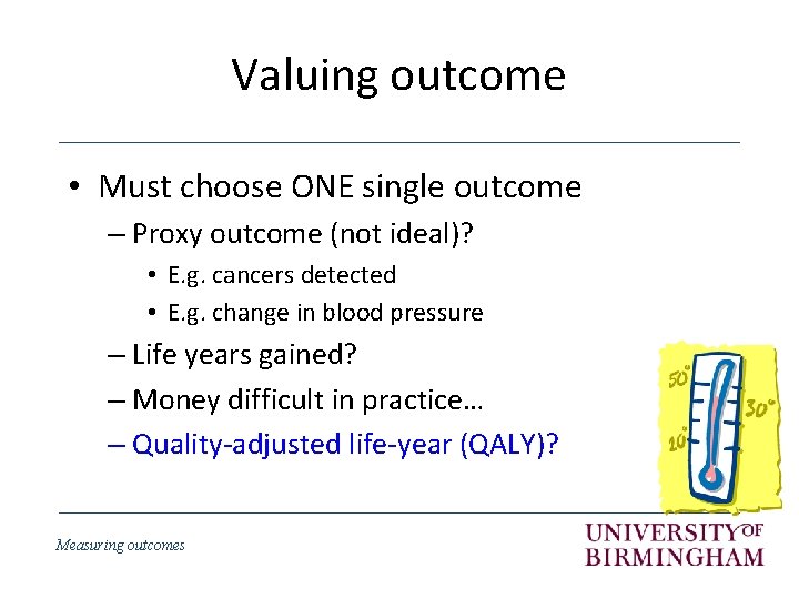 Valuing outcome • Must choose ONE single outcome – Proxy outcome (not ideal)? •