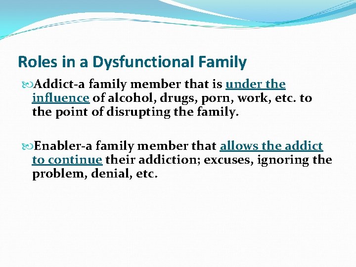 Roles in a Dysfunctional Family Addict-a family member that is under the influence of