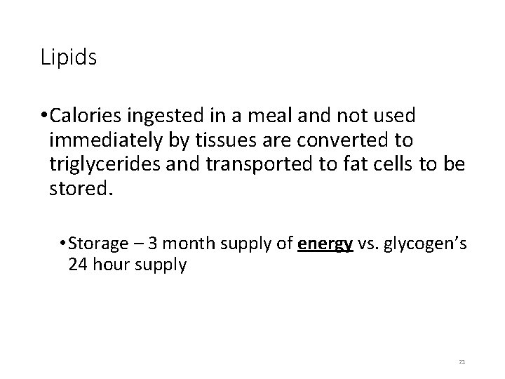 Lipids • Calories ingested in a meal and not used immediately by tissues are