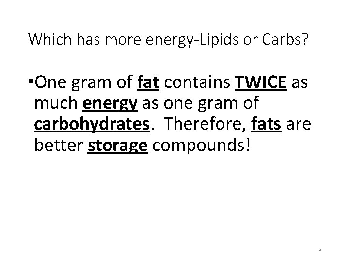 Which has more energy-Lipids or Carbs? • One gram of fat contains TWICE as
