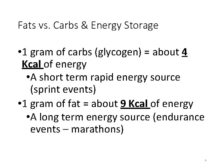 Fats vs. Carbs & Energy Storage • 1 gram of carbs (glycogen) = about