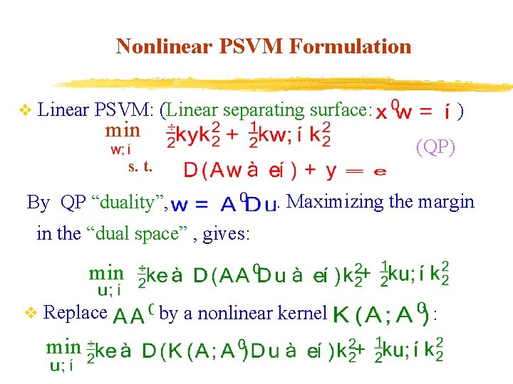 Nonlinear PSVM Formulation v Linear PSVM: (Linear separating surface: min ) (QP) s. t.