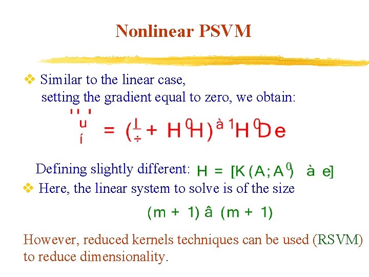 Nonlinear PSVM v Similar to the linear case, setting the gradient equal to zero,