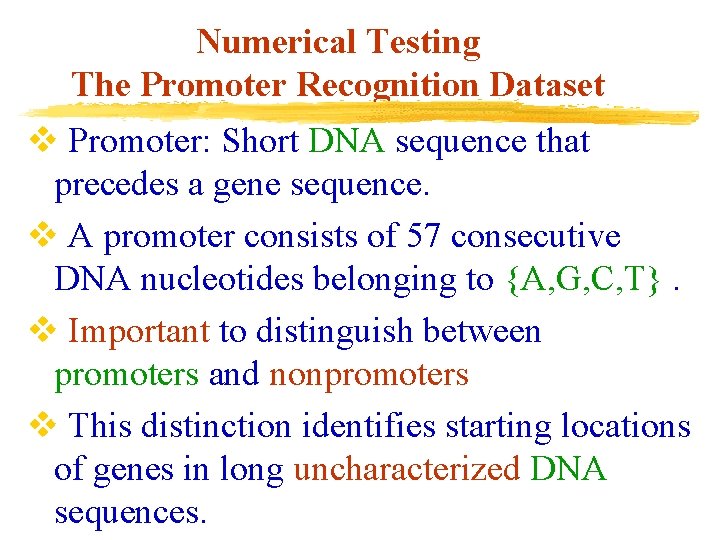 Numerical Testing The Promoter Recognition Dataset v Promoter: Short DNA sequence that precedes a