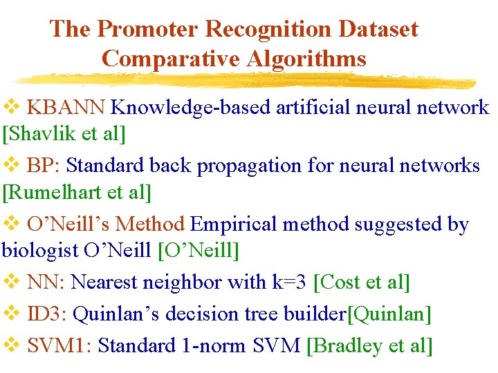The Promoter Recognition Dataset Comparative Algorithms v KBANN Knowledge-based artificial neural network [Shavlik et