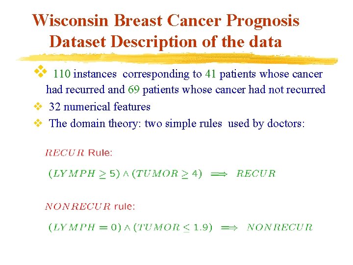 Wisconsin Breast Cancer Prognosis Dataset Description of the data v 110 instances corresponding to