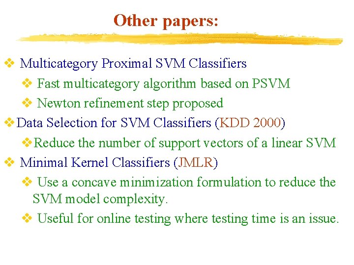 Other papers: v Multicategory Proximal SVM Classifiers v Fast multicategory algorithm based on PSVM