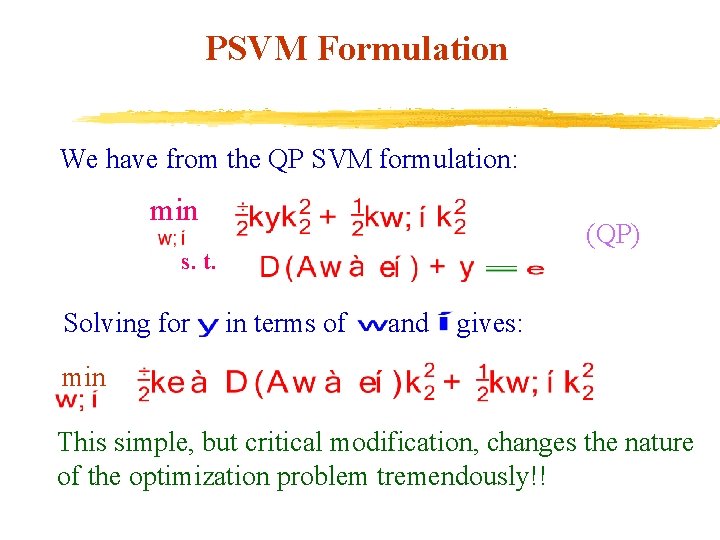 PSVM Formulation We have from the QP SVM formulation: min (QP) s. t. Solving
