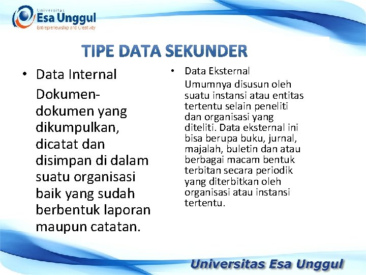  • Data Internal Dokumendokumen yang dikumpulkan, dicatat dan disimpan di dalam suatu organisasi