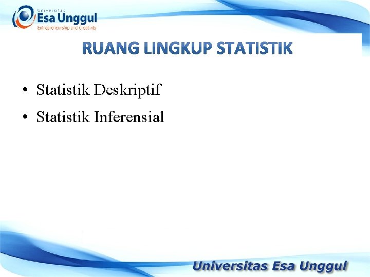  • Statistik Deskriptif • Statistik Inferensial 