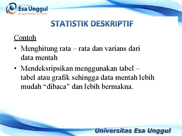 Contoh • Menghitung rata – rata dan varians dari data mentah • Mendeksripsikan menggunakan