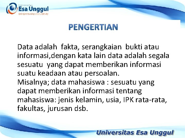 Data adalah fakta, serangkaian bukti atau informasi, dengan kata lain data adalah segala sesuatu