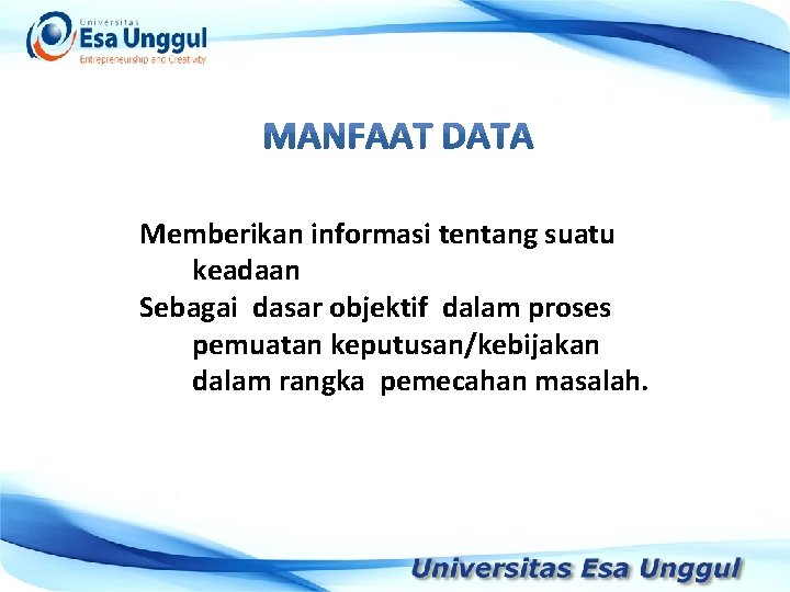 Memberikan informasi tentang suatu keadaan Sebagai dasar objektif dalam proses pemuatan keputusan/kebijakan dalam rangka