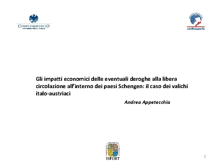 Gli impatti economici delle eventuali deroghe alla libera circolazione all’interno dei paesi Schengen: il