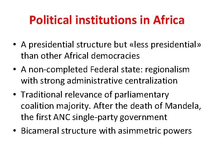 Political institutions in Africa • A presidential structure but «less presidential» than other Africal