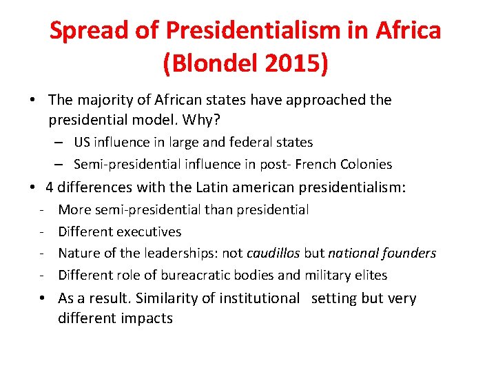 Spread of Presidentialism in Africa (Blondel 2015) • The majority of African states have
