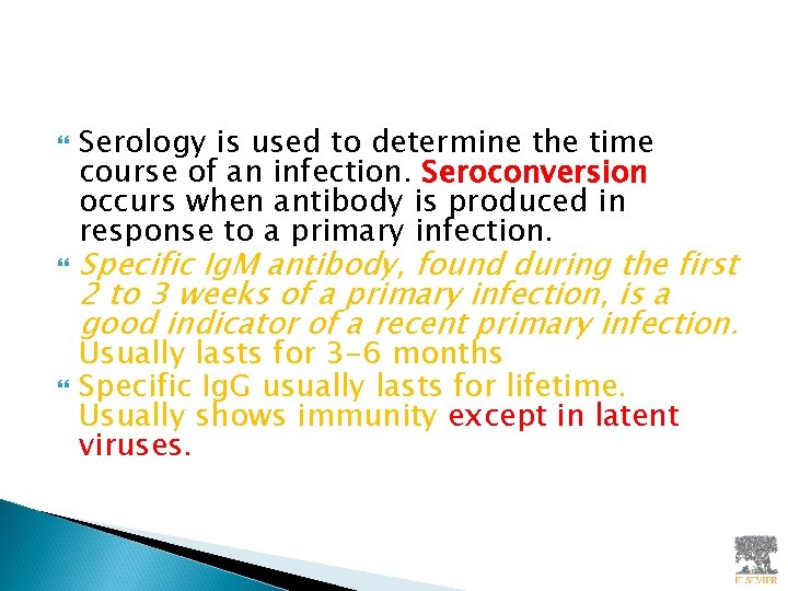  Serology is used to determine the time course of an infection. Seroconversion occurs