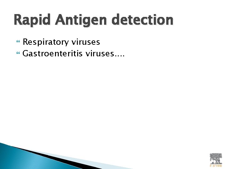 Rapid Antigen detection Respiratory viruses Gastroenteritis viruses. . 