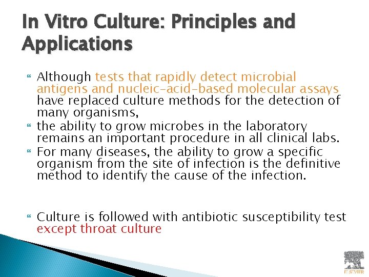 In Vitro Culture: Principles and Applications Although tests that rapidly detect microbial antigens and