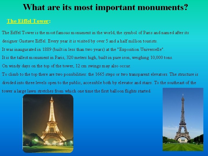 What are its most important monuments? The Eiffel Tower: The Eiffel Tower is the