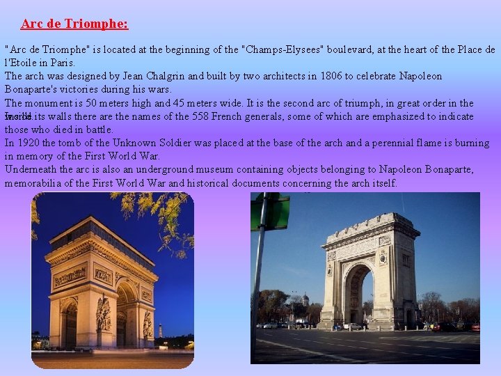 Arc de Triomphe: "Arc de Triomphe" is located at the beginning of the "Champs-Elysees"