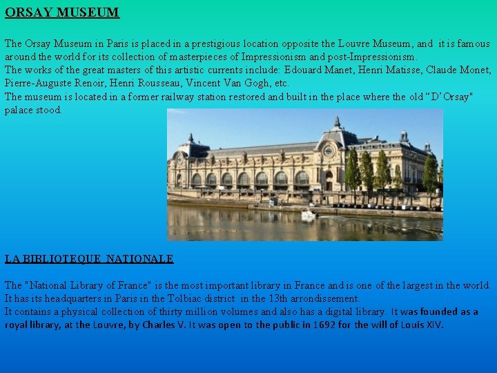 ORSAY MUSEUM The Orsay Museum in Paris is placed in a prestigious location opposite