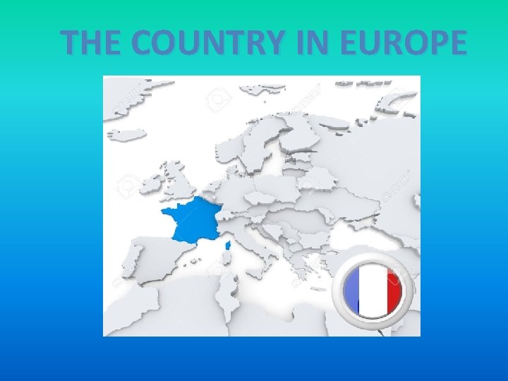 THE COUNTRY IN EUROPE 