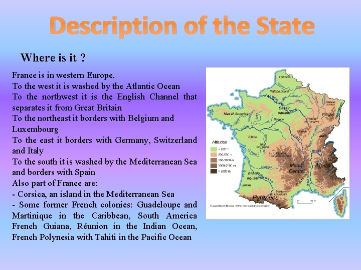 Description of the State Where is it ? France is in western Europe. To