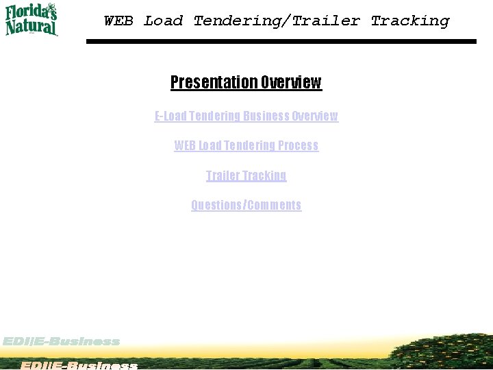 WEB Load Tendering/Trailer Tracking Presentation Overview E-Load Tendering Business Overview WEB Load Tendering Process