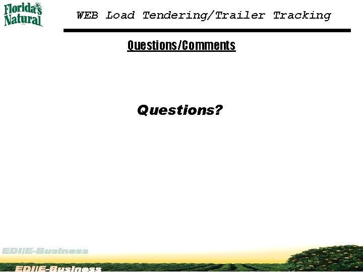 WEB Load Tendering/Trailer Tracking Questions/Comments Questions? 