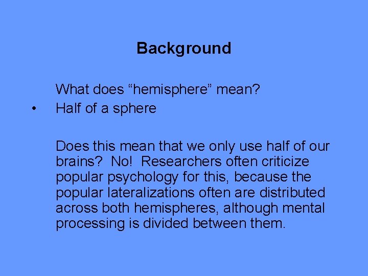 Background • What does “hemisphere” mean? Half of a sphere Does this mean that