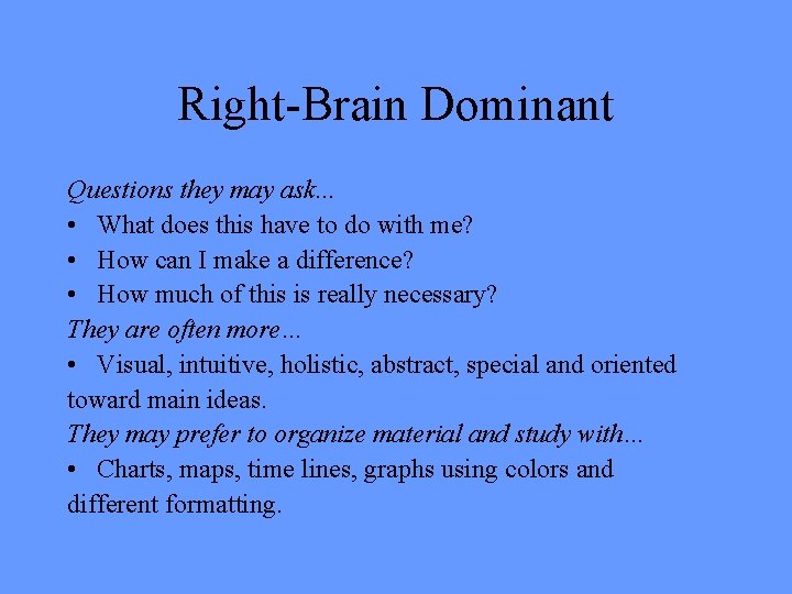 Right-Brain Dominant Questions they may ask. . . • What does this have to