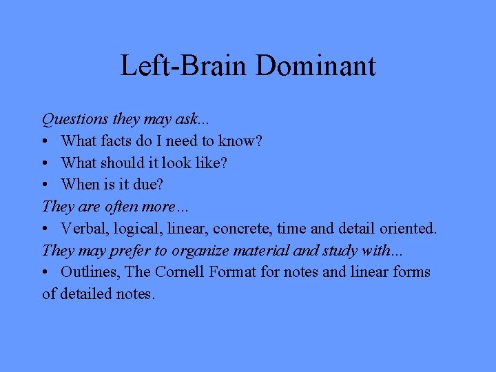 Left-Brain Dominant Questions they may ask. . . • What facts do I need