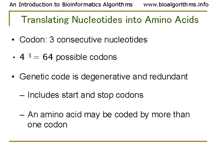 An Introduction to Bioinformatics Algorithms www. bioalgorithms. info Translating Nucleotides into Amino Acids •