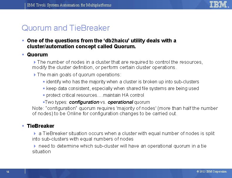 IBM Tivoli System Automation for Multiplatforms Quorum and Tie. Breaker One of the questions