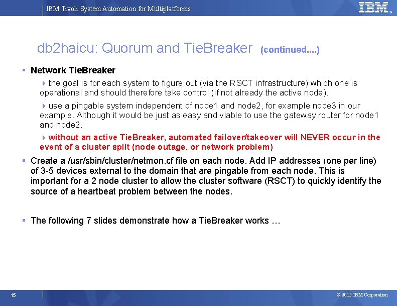 IBM Tivoli System Automation for Multiplatforms db 2 haicu: Quorum and Tie. Breaker (continued.